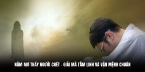 nằm mơ thấy người chết